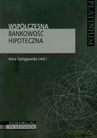 Współczesna bankowość hipoteczna [KSIĄŻKA]