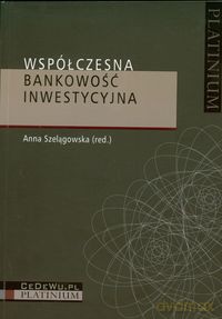 Współczesna bankowość inwestycyjna [KSIĄŻKA]