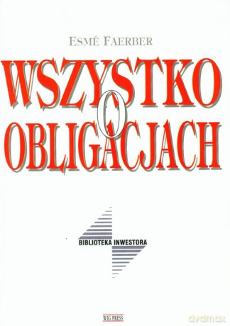 Wszystko o obligacjach - Esme Faerber [KSIĄŻKA]