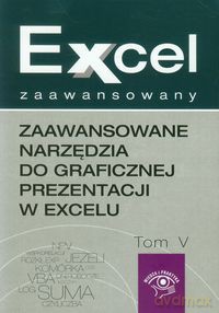 Zaawansowane narzędzia do graficznej prezentacji w excelu Excel zaawansowany (Tom 5) - Piotr Dynia [KSIĄŻKA]
