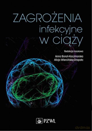 Zagrożenia infekcyjne w ciąży [KSIĄŻKA]