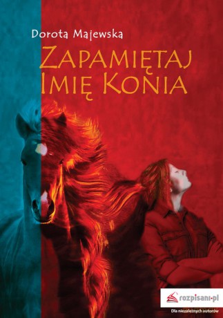 Zapamiętaj imię konia - Dorota Majewska [KSIĄŻKA]