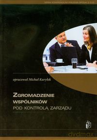 Zgromadzenie wspólników pod kontrolą zarządu - Michał Kuryłek [KSIĄŻKA]
