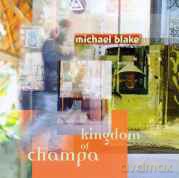 Michael Blake: Kingdom Of Champa [CD]