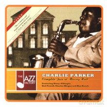 Charlie Parker: Complete Jazz At Massey Hall (The Best Live Recording In Bebop History) [CD]