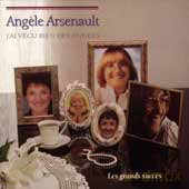 Angele Arsenault: J'ai Vecu Bien des Annes - Les Grands Succes [CD]