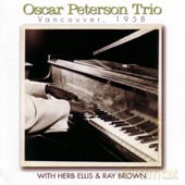 Oscar Peterson with Herb Ellis and Ray Brown: Vancouver, 1958 [CD]