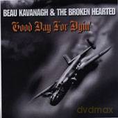 Beau Kavanagh And The Broken Hearted: Good Day For Dyin' [CD]