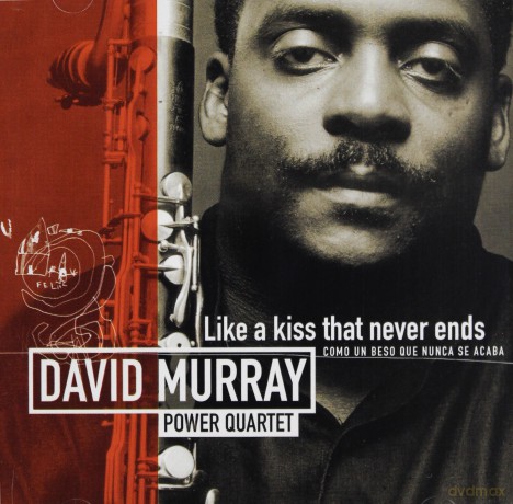 David Murray: Like A Kiss That Never Ends [CD]