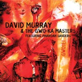 David Murray, Pharoah Sanders, The Gwo-Ka Masters: Gwotet [CD]