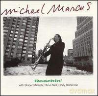 Michael Marcus: Reachin' [CD]