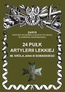 24 Pułk Artylerii Lekkiej im. Króla Jana III Sobieskiego - Przemysław Dymek [KSIĄŻKA]