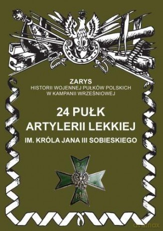 24 Pułk Artylerii Lekkiej im. Króla Jana III Sobieskiego - Przemysław Dymek [KSIĄŻKA]