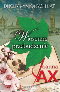 Duchy minionych lat (Tom 1) Wiosenne przebudzenie - Joanna Jax [KSIĄŻKA]