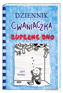 Dziennik cwaniaczka 15. Zupełne dno - Jeff Kinney [KSIĄŻKA]