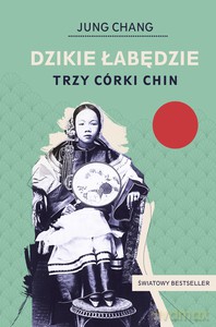 Dzikie łabędzie. Trzy córki Chin - Jung Chang [KSIĄŻKA]