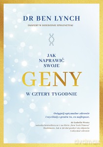 Jak naprawić swoje geny w cztery tygodnie - Ben Lynch [KSIĄŻKA]
