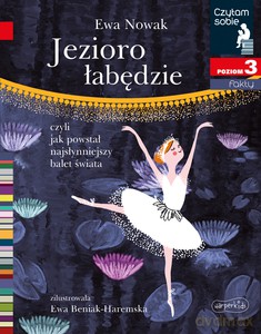 Jezioro łabędzie. Czytam sobie. Poziom 3 - Ewa Nowak [KSIĄŻKA]