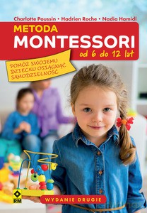 Metoda Montessori od 6 do 12 lat - Poussin Charlotte, Hadrien Roche [KSIĄŻKA]