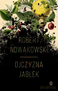 Ojczyzna jabłek - Robert Nowakowski [KSIĄŻKA]