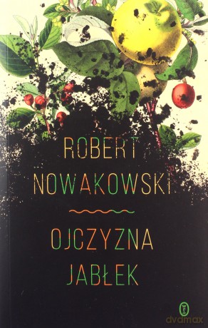 Ojczyzna jabłek - Robert Nowakowski [KSIĄŻKA]