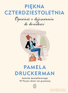 Piękna czterdziestoletnia - Pamela Druckerman [KSIĄŻKA]