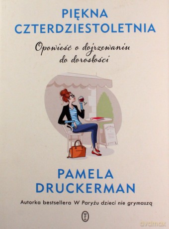 Piękna czterdziestoletnia - Pamela Druckerman [KSIĄŻKA]