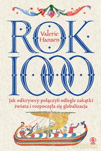 Rok 1000. Jak odkrywcy połączyli odległe zakątki świata i rozpoczęła się globalizacja - Valerie Hansen [KSIĄŻKA]