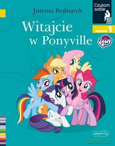 Witajcie w Ponyville. Czytam sobie. Poziom 1 - Justyna Bednarek [KSIĄŻKA]