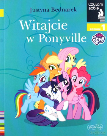 Witajcie w Ponyville. Czytam sobie. Poziom 1 - Justyna Bednarek [KSIĄŻKA]