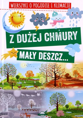 Z dużej chmury mały deszcz... Wierszyki o pogodzie i klimacie - Agnieszka Nożyńska-Demianiuk [KSIĄŻKA]