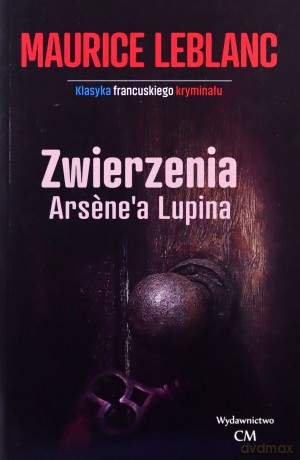 Zwierzenia Arsene'a Lupina - Maurice Leblanc [KSIĄŻKA]