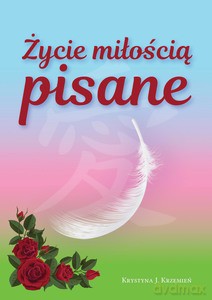 Życie miłością pisane - Krystyna Krzemień [KSIĄŻKA]