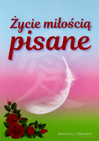 Życie miłością pisane - Krystyna Krzemień [KSIĄŻKA]