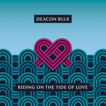 Deacon Blue: Riding On The Tide Of Love [CD]