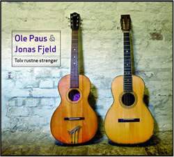 Ole Paus, Jonas Field: Tolv Rustne Strenger (Twelve Rusty Trings) [CD]