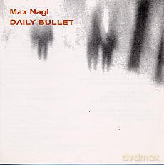 Max Nagl: Dailly Bullet [CD]