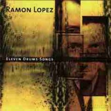 Ramon Lopez: Eleven Drums Songs [CD]