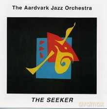 The Aardvark Jazz Orchestra: The Seeker [CD]
