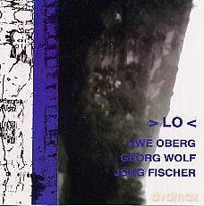Uwe Oberg, Georg Wolf, Jorg Fischer: >Lo< [CD]