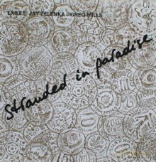 Exiles: Jay Zelenka, Greg Mills: Stranded in Paradise [CD]