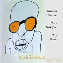 Gebhard Ullmann, Chris Dahlgren, Jay Rosen: Cutitout [CD]