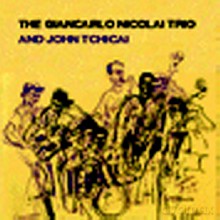 Giancarlo Nicolai Trio and John Tchicai: The Giancarlo Nicolai Trio And John Tchicai [CD]