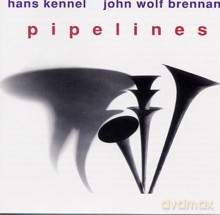 Hans Kennel, John Wolf Brennan: Pipelines [CD]