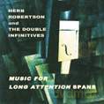 Herb Robertson And The Double Infinitives: Music For The Long Attention Spans [CD]