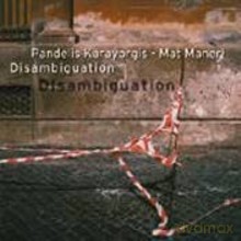 Pandelis Karayorgis, Mat Maneri Quintet: Disambiguation [CD]