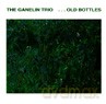 Vyacheslav Ganelin, Vladimir Tarasov, Vladimir Chekasin: Old bottles... [CD]