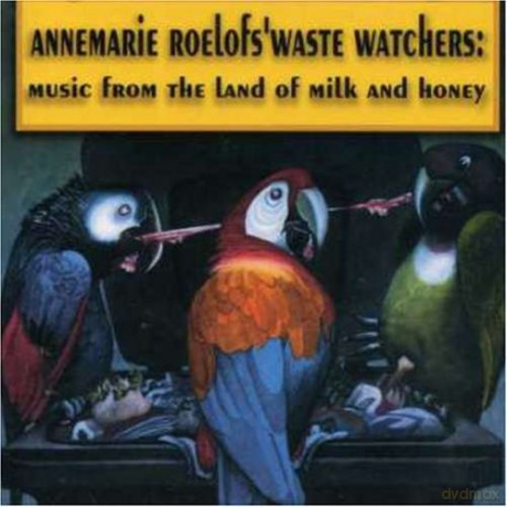 Anne Marie Roelofs: The Waste Watchers - Music from the Land of Milk and Honey [CD]