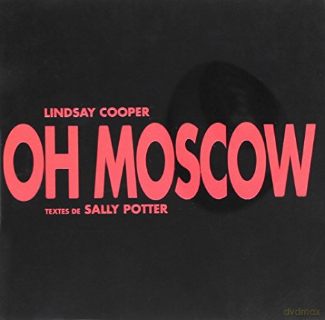 Lindsay Cooper: Oh Moscow [CD]