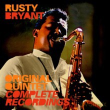 Rusty Bryant: Original Quintet Complete Recordings [CD]